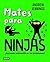 Mates para ninjas (Libros de entretenimiento) (Spanish Edition)