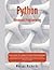 Python Advanced Programming: The Guide to Learn Python Programming. Reference with Exercises and Samples About Dynamical Programming, Multithreading, Multiprocessing, Debugging, Testing and More