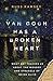 Van Gogh Has a Broken Heart: What Art Teaches Us About the Wonder and Struggle of Being Alive