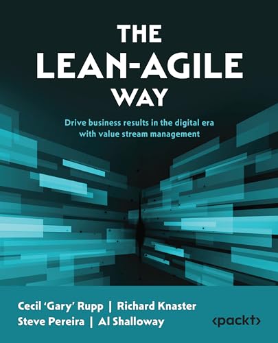 The Lean-Agile Way: Unleash business results in the digital era with value stream management (Kindle Edition)