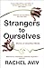 Strangers to Ourselves: Unsettled Minds and the Stories that Make Us