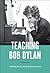 Teaching Bob Dylan: "Multitudes"