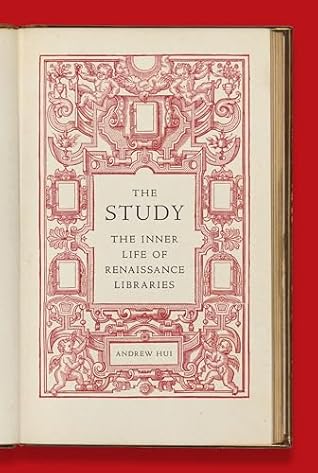 The Study: The Inner Life of Renaissance Libraries