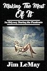Making The Most Of It: An Odyssey During The Pandemic Making The Most Of It: An Odyssey During The Pandemic