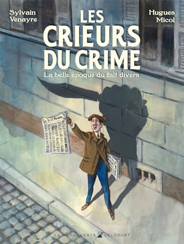Les Crieurs du crime - La belle époque du fait divers (Hardcover)