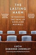 The Lasting Harm: Witnessing the Trial of Ghislaine Maxwell