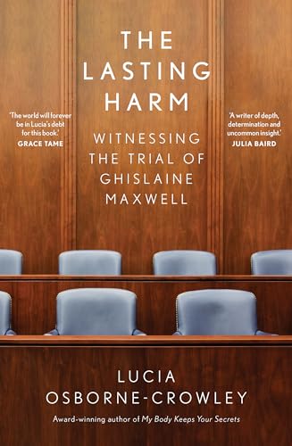 The Lasting Harm: Witnessing the Trial of Ghislaine Maxwell (Kindle Edition)