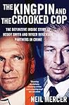 The Kingpin and the Crooked Cop: The definitive inside story of Neddy Smith and Roger Rogerson, partners in crime