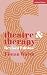 Theatre and Therapy: Revise...