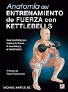 Anatomía del entrenamiento de fuerza con kettlebells: Guía ilustrada para mejorar la fuerza, la movilidad y el rendimiento