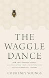 The Waggle Dance:...