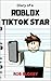 Diary of a Roblox TikTok Star by Rob Bloxby Diary of a Roblox TikTok Star by Rob Bloxby