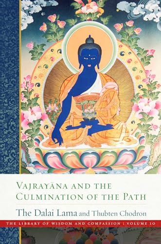 Vajrayana and the Culmination of the Path (The Library of Wisdom and Compassion)