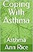 Coping With Asthma by Ann Rice