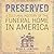 Preserved: A Cultural History of the Funeral Home in America