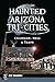 Haunted Arizona Tri-Cities by Debe Branning