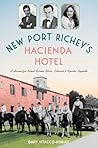 New Port Richey’s Hacienda Hotel: A Haven for Silent Screen Stars, Literati & Sports Legends New Port Richey’s Hacienda Hotel: A Haven for Silent Screen Stars, Literati & Sports Legends