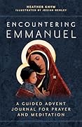Encountering Emmanuel: A Guided Advent Journal for Prayer and Meditation