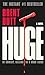 HUGE: A novel