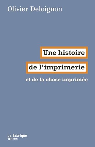 Une histoire de l’imprimerie: et de la chose imprimée (Paperback)