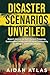 Disaster Scenarios Unveiled by Aidan Atlas