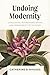 Undoing Modernity by Catherine R. Rhodes