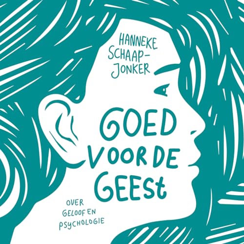 Goed voor de geest: Over geloof en psychologie (Dutch Edition)