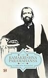 Ramakrishna Paramahansa: A Complete Biography Ramakrishna Paramahansa: A Complete Biography