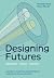 Designing Futures by Benedikt Groß Designing Futures by Benedikt Groß