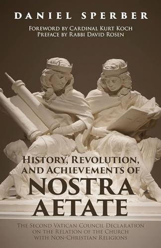 HISTORY, REVOLUTION, AND ACHIEVEMENTS OF NOSTRA AETATE (Hardcover)