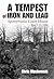 A Tempest of Iron and Lead: Spotsylvania Court House, May 8-21, 1864