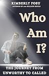 Who Am I?: The Journey From Unworthy to Called