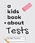 A Kids Book About Tests