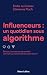 Influenceurs, un quotidien ...