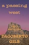 A Passing West: Essays from the Borderlands A Passing West: Essays from the Borderlands