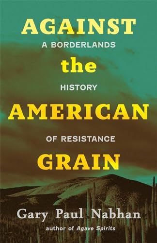 Against the American Grain: A Borderlands History of Resistance (Hardcover)