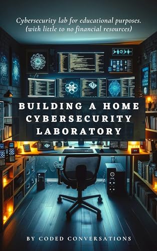 Building a Home Cybersecurity Lab (Resource Manual)