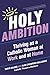 Holy Ambition: Thriving as ...