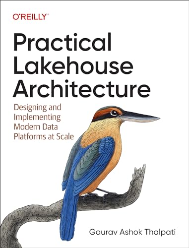 Practical Lakehouse Architecture: Designing and Implementing Modern Data Platforms at Scale (Paperback)