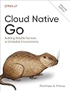 Cloud Native Go: Building Reliable Services in Unreliable Environments