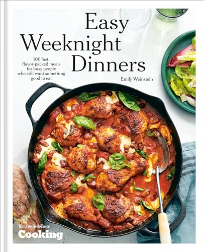 Easy Weeknight Dinners: 100 Fast, Flavor-Packed Meals for Busy People Who Still Want Something Good to Eat (Hardcover)