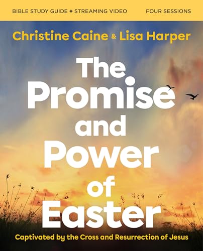 The Promise and Power of Easter Bible Study Guide plus Streaming Video: Captivated by the Cross and Resurrection of Jesus (Kindle Edition)