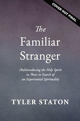 The Familiar Stranger: (Re)Introducing the Holy Spirit to Those in Search of an Experiential Spirituality