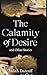 The Calamity of Desire and Other Stories by Judith Dancoff