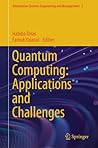 Quantum Computing: Applications and Challenges (Information Systems Engineering and Management, 2)