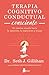 Terapia cognitivo conductual consciente by Seth J. Gillihan