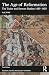 The Age of Reformation: The Tudor and Stewart Realms 1485–1603 (Religion, Politics and Society in Britain)
