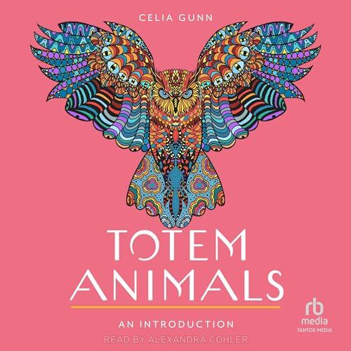 Totem Animals: An Introduction: Your Plain & Simple Guide to Finding, Connecting to, and Working with Your Animal Guide (Audio CD)