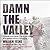Damn the Valley: 1st Platoo...