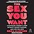 The Sex You Want: A Shamele...